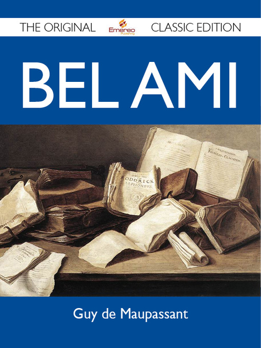 Title details for Bel Ami - The Original Classic Edition by Guy de Maupassant - Available